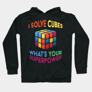 I Solve Cubes What's Your Superpower Hoodie